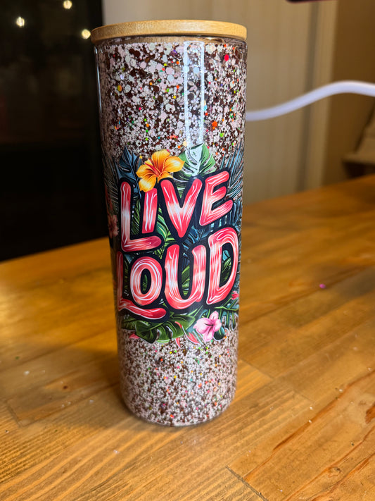 Premade 25oz glass Live Loud tumbler